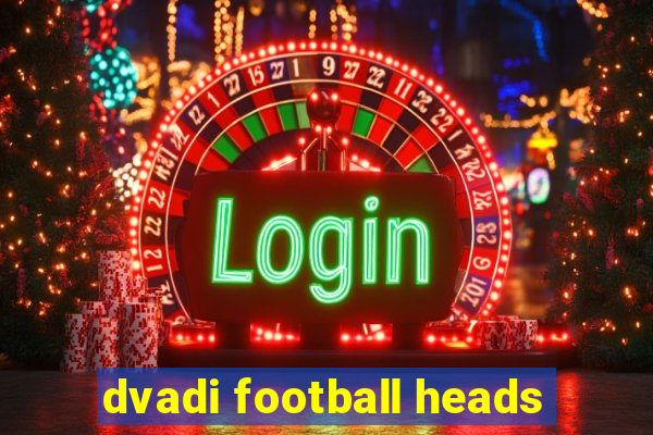 dvadi football heads